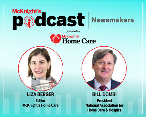 McKnight’s Home Care Newsmakers podcast with Bill Dombi, July 19, 2021