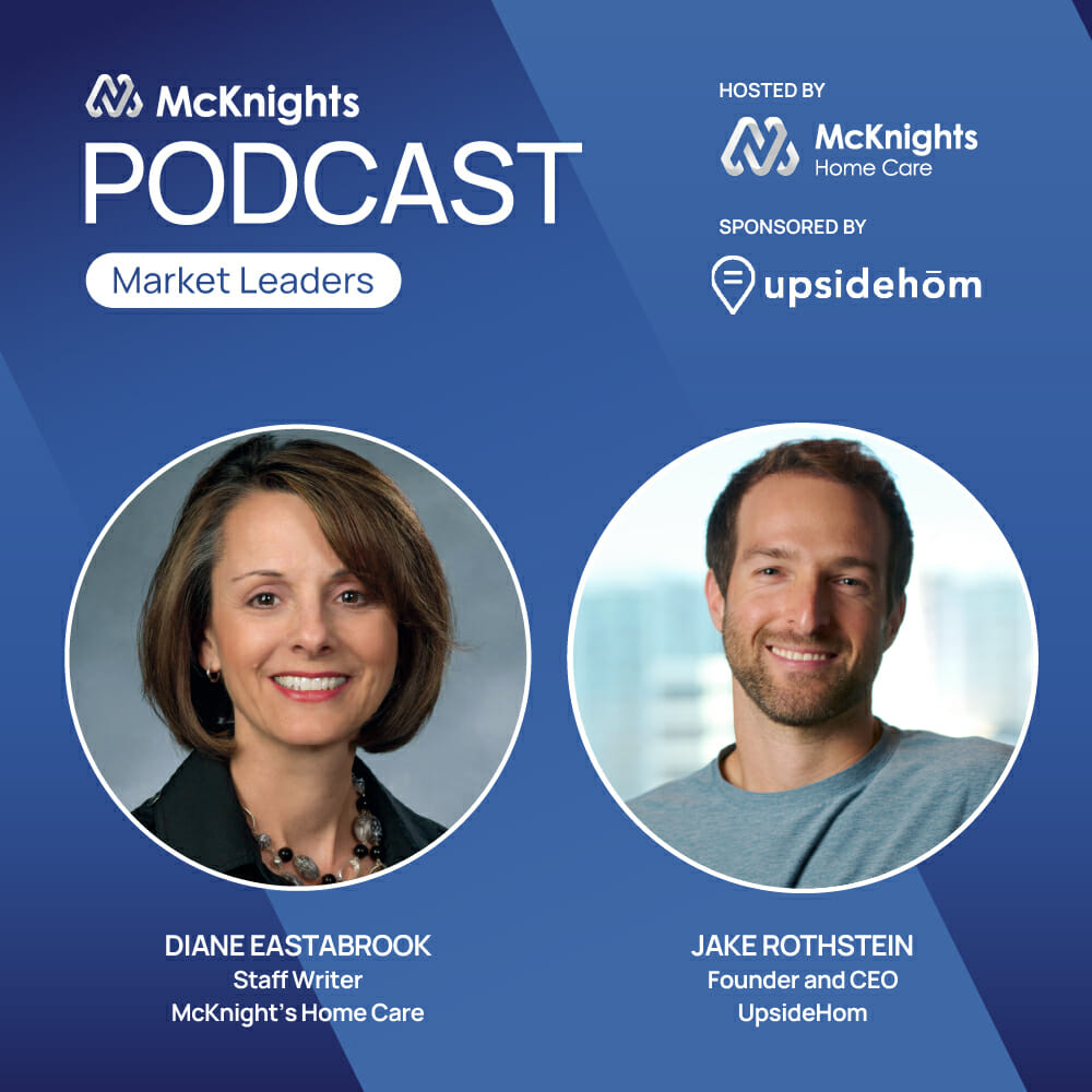 McKnight’s Home Care Newsmakers podcast with Jake Rothstein