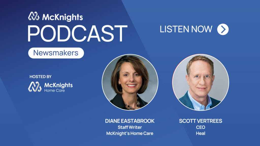 McKnight’s Newsmakers podcast: Scott Vertrees, CEO of Heal