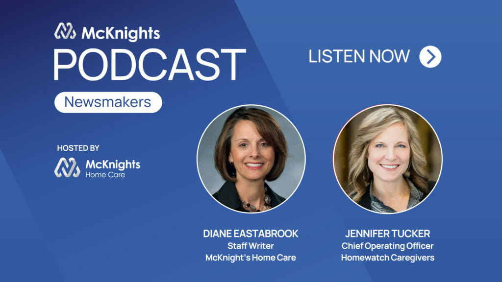 McKnight’s Newsmakers podcast: Jennifer Tucker, COO, Homewatch CareGivers